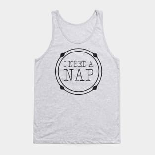 I Need Nap - gift idea for family friends Tank Top